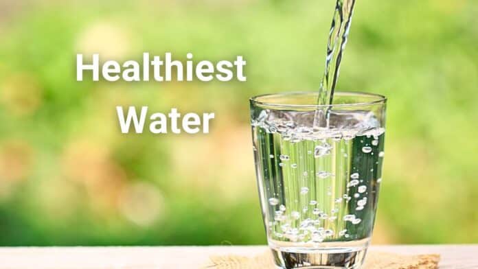Healthiest Water Types